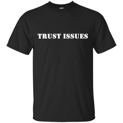 Trust Issues T-Shirt